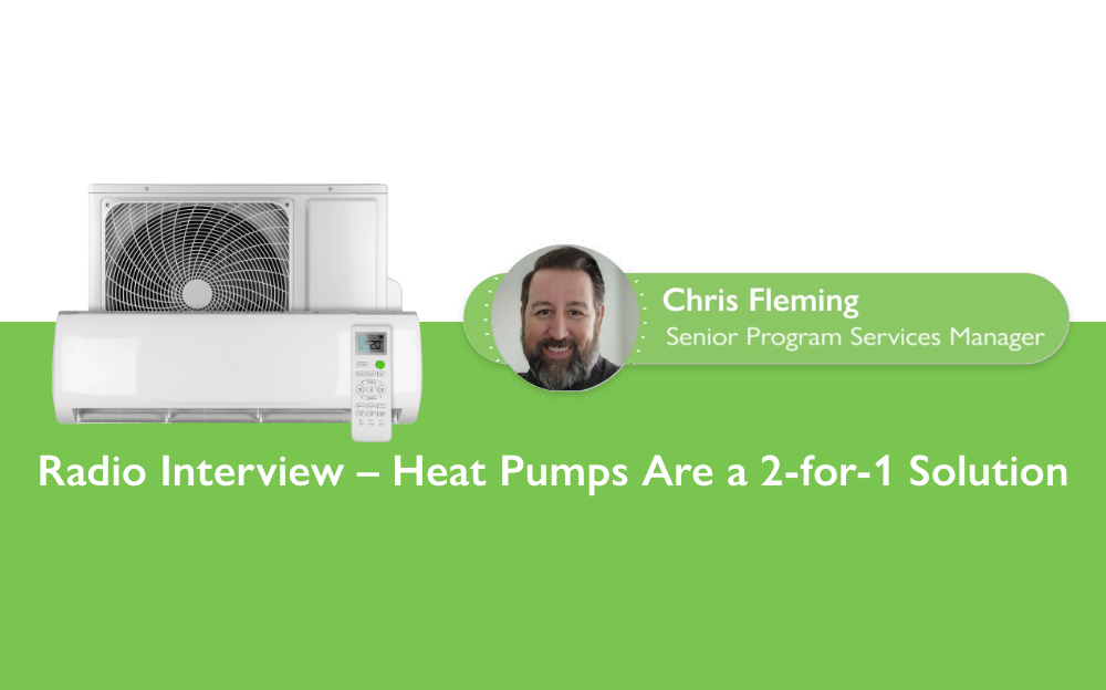 Radio Interview – Heat Pumps Are a 2-for-1 Solution