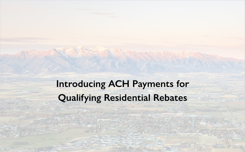 Introducing ACH Payments for Qualifying Residential Rebates